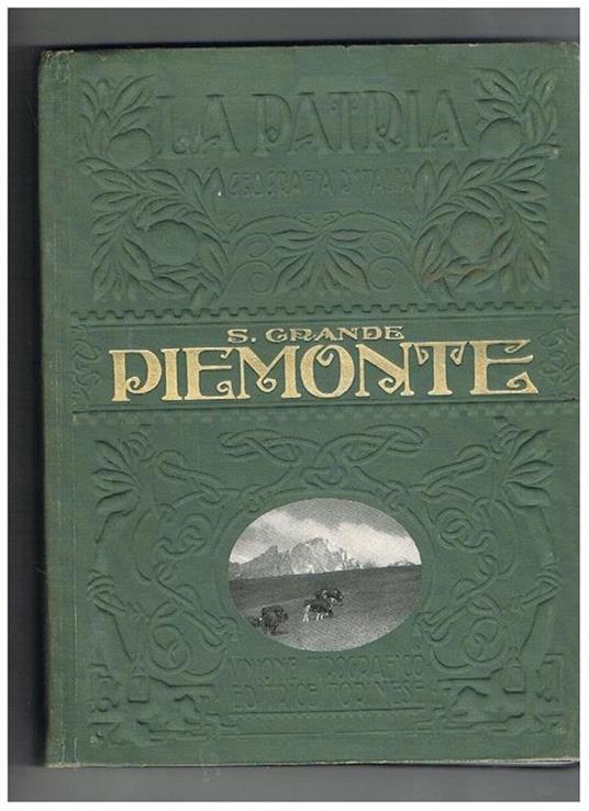Piemonte, volume della collana: geografia d'Italia, la Patria monografie regionali illustrate. Econda edizione riveduta e ampliata - Stefano Grande - copertina