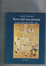 Storia dell'arte presente. Europa e Stati Uniti dal 1945 a oggi