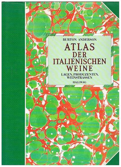 Atlas der italienischen weine. Lagen, produzenten, weinstrassen - Burton Anderson - copertina