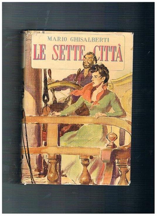 Le sette città. Romanzo. Collezione Omnibus, prima edizione - Mario Ghisalberti - copertina
