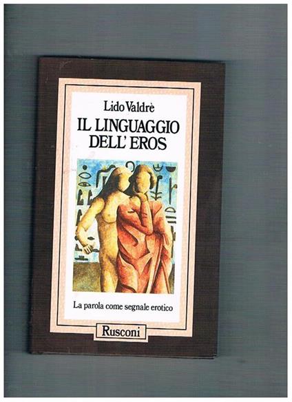 Il linguaggio dell'eros la parola come segnale erotico - Lido Valdré - copertina