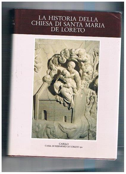 La historia della chiesa di Santa Maria di Loreto. Presentazione di Passatempo Enzo. Premessa di Victor Saxer - Floriano Grimaldi - copertina