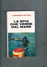 La spia che venne dal mare. La scomparsa di una spia inglese mentre esplorava la chigilia di un incrociatore sovietico
