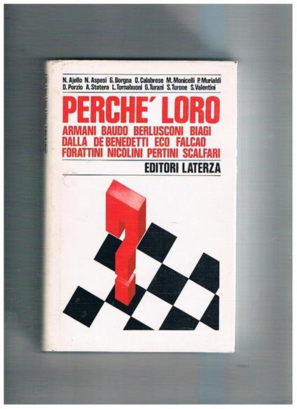 Perché loro. Armani, Baudo, Berlusconi, Biagi, Dalla, De Benedetti, Eco, Falcao, Forattini, Nicolini, Pertini, Scalfari. Testi - copertina