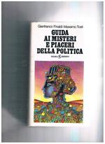 Guida ai misteri e piaceri della politica