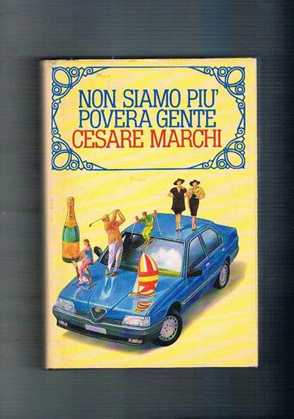 Non siamo più povera gente - Cesare Marchi - copertina