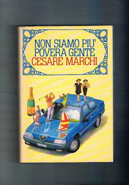 Non siamo più povera gente - Cesare Marchi - copertina