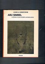 Abu Simbel. L'epopea di una scoperta archeologica