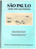 Sao Paulo onde està sua història. Por do Governo do Estado de Sao Paulo Secretaria de Estado da Cultura, Prefeitura do Municipio de Sao Paulo Secretaria Municipal de Cultura