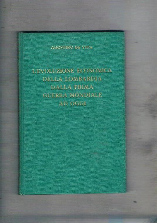 L' evoluzione economica della Lombardia dalla prima guerra mondiale ad oggi - Agostino De Vita - copertina