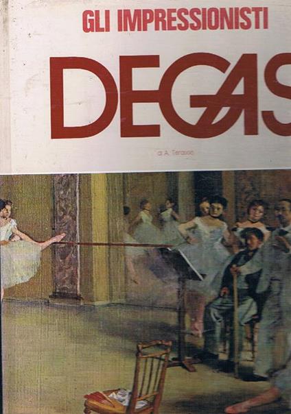 Edgar Degas. Coll. gli impressionisti - A. Terasse - copertina