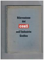 Rilevazione dei costi nell'industria grafica. Sistema presentato da R. T. Porte e tradotto, adattato ed esperimentato da Carlo Frassinelli. Seconda edizione riveduta e corretta