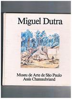 Miguel Dutra o poliédrico artista paulista (Itù, 1810. Piracicaba, 1875) apresentado por P. M. Bardi