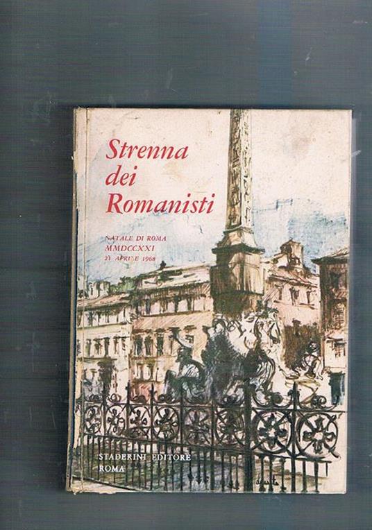 Strenna dei romanisti. Natale di Roma MMDCCXXI 21 aprile 1968. Scritti di storia, attualità, costume, letteratura, dialetto, di arte, ecc - copertina