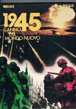 1945 l'anno del nuovo mondo. Supplemento al n° 9 di Oggi del 1985