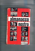 Almanacco nostro. Uomini ed avvenimenti diorno per giorno. Vol. I° 1961