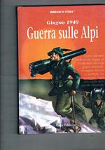 Giugno 1940. Guerra sulle Alpi. Coll. Immagini di storia