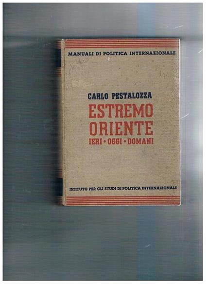 Estremo Oriente. Ieri, oggi, domani - Carlo Pestalozza - copertina