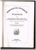 Reminiscenze pittoriche di Firenze ossia raccolta di incisioni atte a conservare la memoria di affreschi che da celeberrimi pittori furono eseguiti in Firenze e suoi dintorni, con descrizioni e illustrazioni di valenti e conosciute penne. Opera che si rac