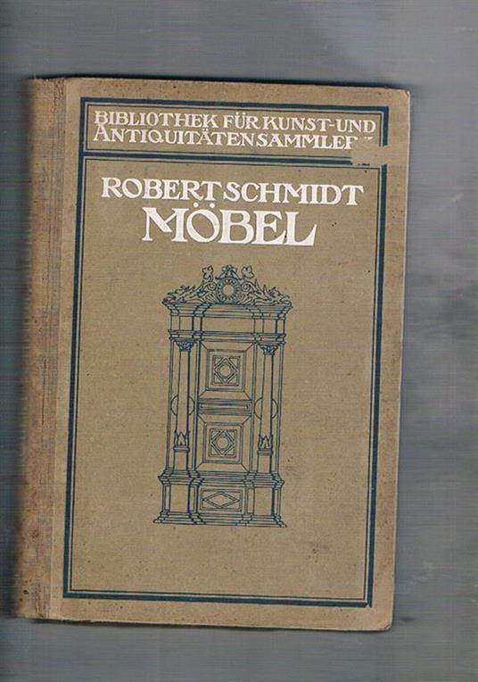 Möbel. Ein Handbuch für Sammler und Liebhaber. Band V bibliothek fur kunst und antiquitaten-sammler - Robert F. Schmidt - copertina