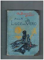 Alla luce del Vero. Seconda edizione illustrata con 12 tavole