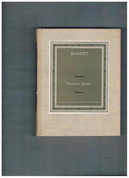 Orazioni funebri. Introduzione, traduzione e note a cura di Giovanni Fassio - Jacques-Bénigne Bossuet - copertina