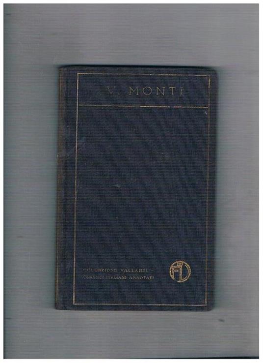 Poesie, scelte, illustrate e commentate per cura di Guido Zaccagnini. Coll. Vallardi - Classici italiani annotati - Vincenzo Monti - copertina