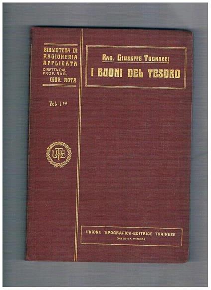 I Buoni del tesoro. Volume 1 bis° monografia n° 1 parte 2a della coll. Biblioteca di ragioneria applicata diretta dal prof. Giovanni Rota - Giuseppe Tognacci - copertina