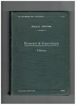 Elementi di Ginecologia. Avviamento alla diagnosi e alla terapia ginecologica per Medici pratici e Studenti. (seconda edizione). Coll. Manuali del Policlinico