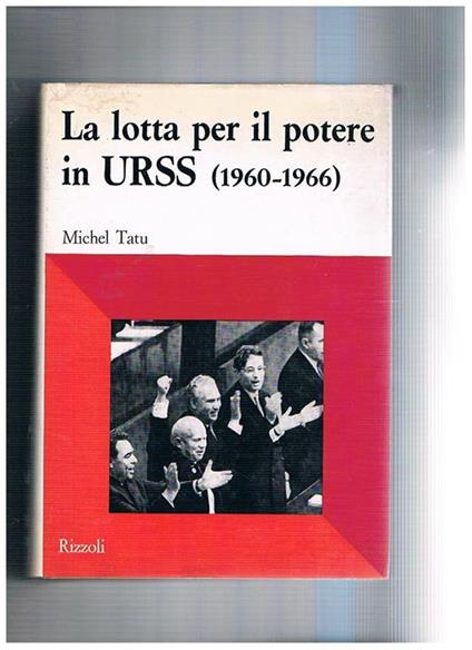 La lotta per il potere in URSS (1960-1966) - Michel Tatu - copertina