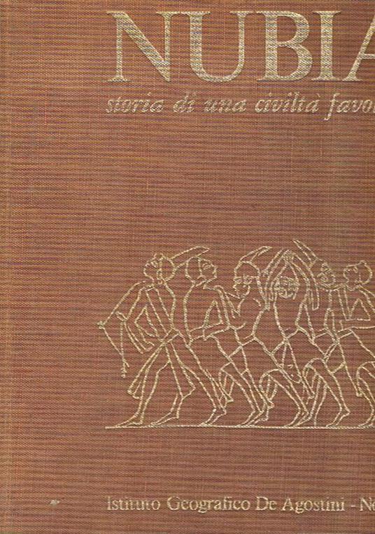 Nubia storia di una civiltà favolosa presentazione di Christian Desroches-Noblecourt - Silvio Curto - copertina