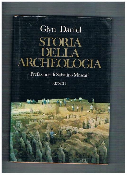 Storia della archeologia. Prefaz. di Sabatino Moscati - Glyn Daniel - copertina