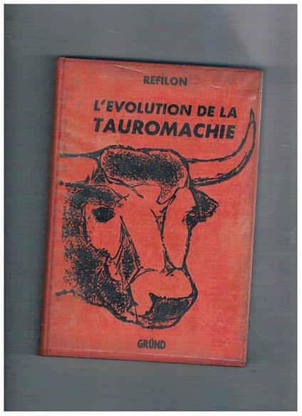 L' évolution de la tauromachie du Cid Campeador à Louis Miguel Dominguin. Préface du Duc de Lévis Mirepoix - copertina