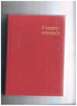 Il tappeto orientale. Collana di arti decorative diretta da Guido Gregorietti