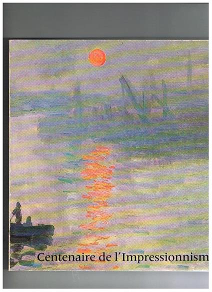 Centenaire de l'Impressionisme. Grand Palais, 21 septembre-24 novembre 1974, Paris - copertina