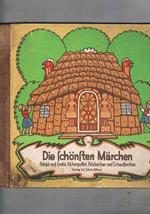 Die schonten Marchen. Hansel und Gretel, Aschenputtel, Bruderchen und Schwesternchen