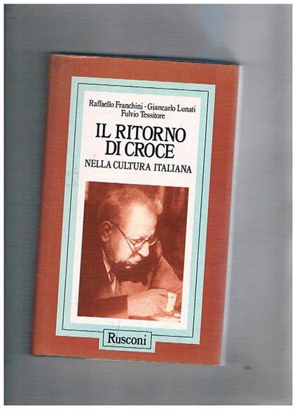 Il ritorno di Croce nella cultura italiana - Raffaello Franchini,Giancarlo Lunati,Fulvio Tessitore - copertina