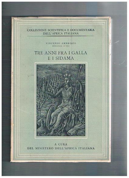 Tre anni fra i Galla e i Sidama. Lettere di un funzionario coloniale e testimonianze della sua morte sul campo. Collezione scientifica e documentaria dell'Africa italiana - Vincenzo Ambrosio - copertina