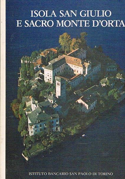 Isola San Giulio e Sacro Monte d'Orta. Testi di M. Di Giovanni Madruzza e G. Molzi d'Eril - copertina