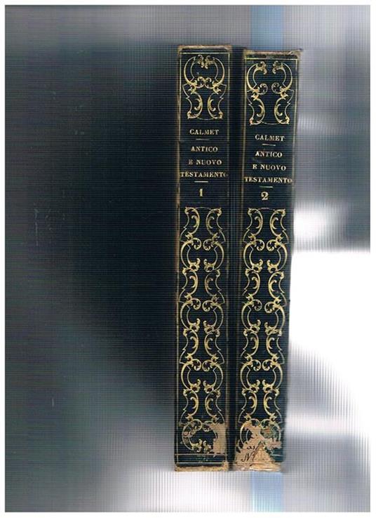La storia dell'antico, e nuovo testamento del padre A. Calmet della congregazione dè Santi Vitone, Idolfo abbate di S. Leopoldo di Nacy. Tomo I-II. Opera stampata in città e anni differenti - Augustin Calmet - copertina