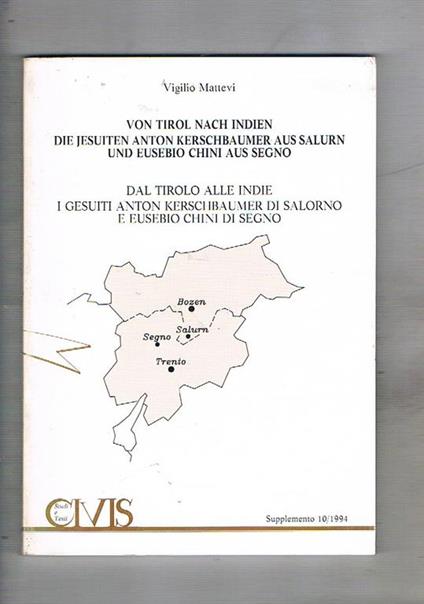 Dal Tirolo alle Indie i gesuiti Anton Kerschbaumer di Salorno e Eusebio Chini di Segno. Testo tedesco a fronte. Supplemento 10-1994 di civitas - Vigilio Mattevi - copertina