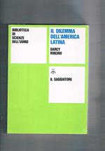 Il dilemma dell'America latina. Strutture di potere e forze insorgenti
