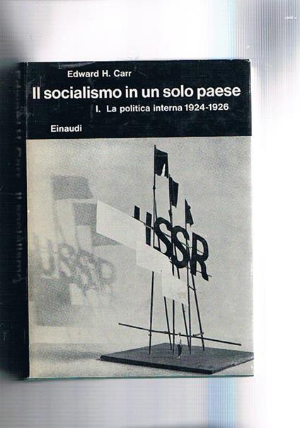 Il socialismo in un solo paese, parte I° la politica interna 1924-1926, parte II° la politica estera 1924-1926. Coll. Biblioteca di Cultura Storica - Edward Carr - copertina