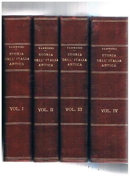 Storia dell'Italia antica. Terza edizione accresciuta, corretta e illustrata coi monumenti. Volumi I-IV - Atto Vannucci - copertina