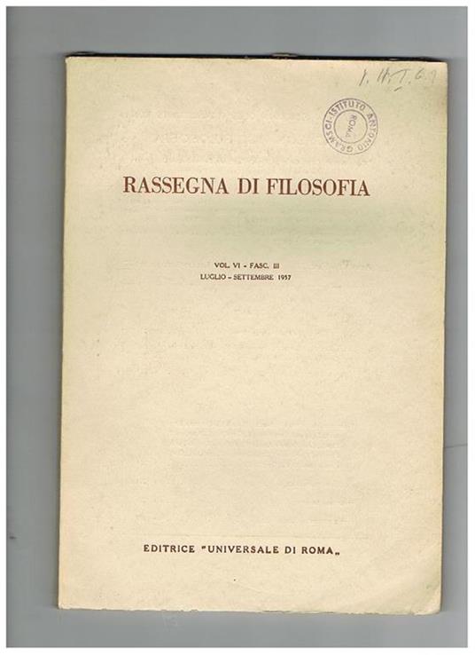 Rassegna di filosofia. Trimestrale dell'istituto di filosofia dell'Università di Roma. Vol. IV° 1957. solo fasc. I-III Contiene: studi sulla vita e il pensiero di Antonio Labriola Croce e la cultura romena saggio bio-bibliografico su Enrico Cornelio Agrip - Anna Maria Antoni - copertina