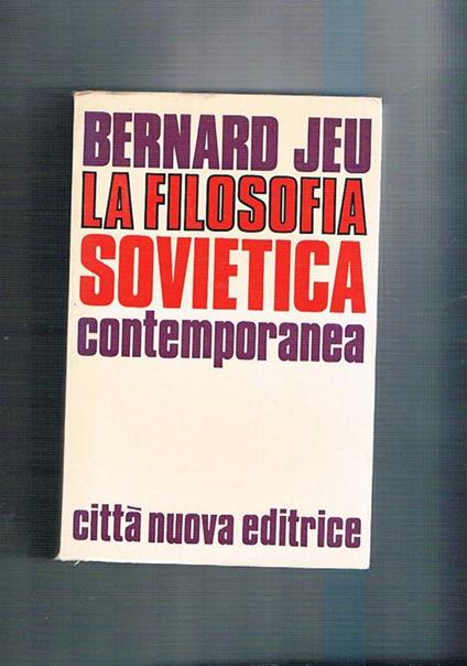 La filosofia sovietica contemporanea. Tendenze, significato, rapporto con l'occidente - Bernard Jeu - copertina