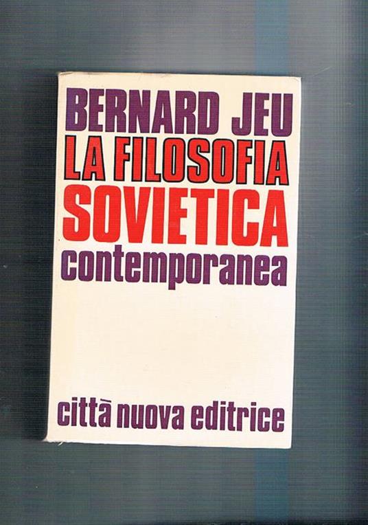 La filosofia sovietica contemporanea. Tendenze, significato, rapporto con l'occidente - Bernard Jeu - copertina
