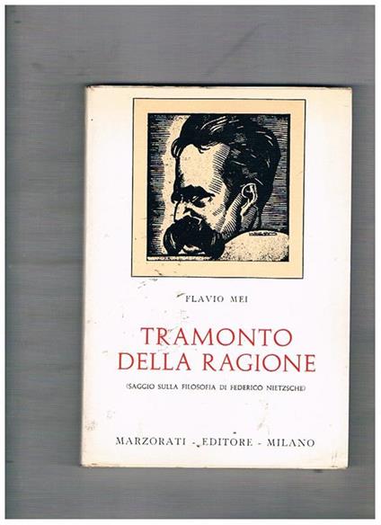 Tramonto della ragione. (Saggio sulla filosofia di Federico Nietzsche) - Flavio Mei - copertina
