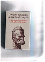 Così parlò Zarathustra e La nascita della tragedia. Prefazione di Roberto Escobar. Traduzione di Liliana Scalero