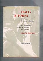 Italia ritorna. Dieci anni di storia triestina nei documenti, scritti e discorsi del sindaco